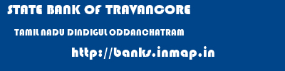 STATE BANK OF TRAVANCORE  TAMIL NADU DINDIGUL ODDANCHATRAM   banks information 